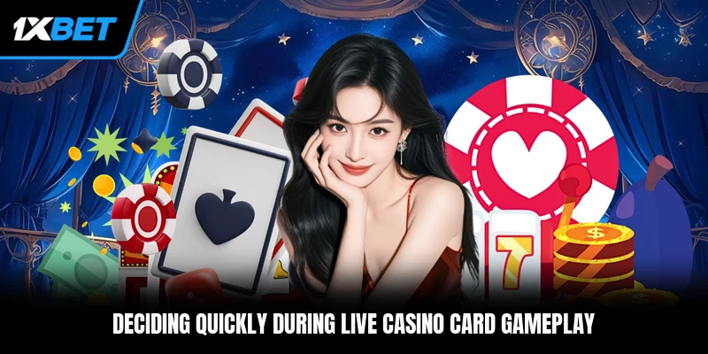 Deciding quickly during live casino card gameplay