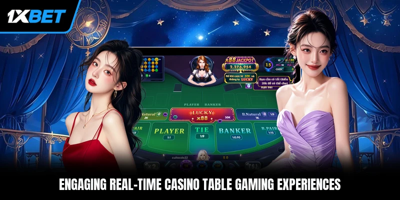 Engaging real-time casino table gaming experiences