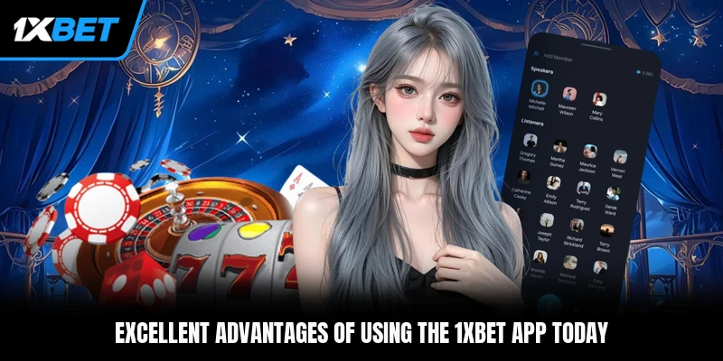Excellent advantages of using the 1xBet app today