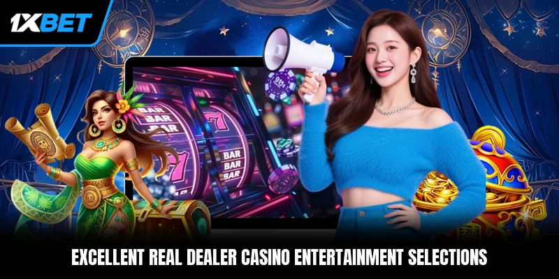 Excellent real dealer casino entertainment selections