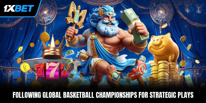 Following global basketball championships for strategic plays
