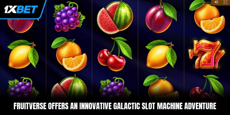 Fruitverse offers an innovative galactic slot machine adventure