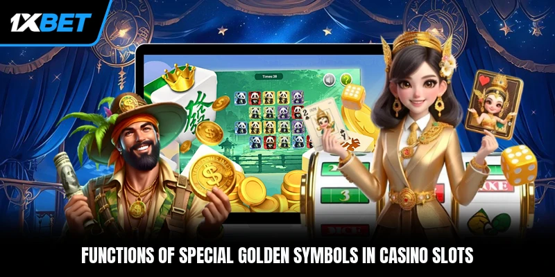 Functions of special golden symbols in casino slots