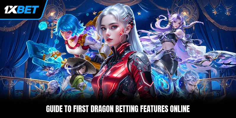Guide to first Dragon betting features online
