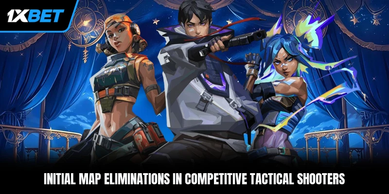 Initial map eliminations in competitive tactical shooters