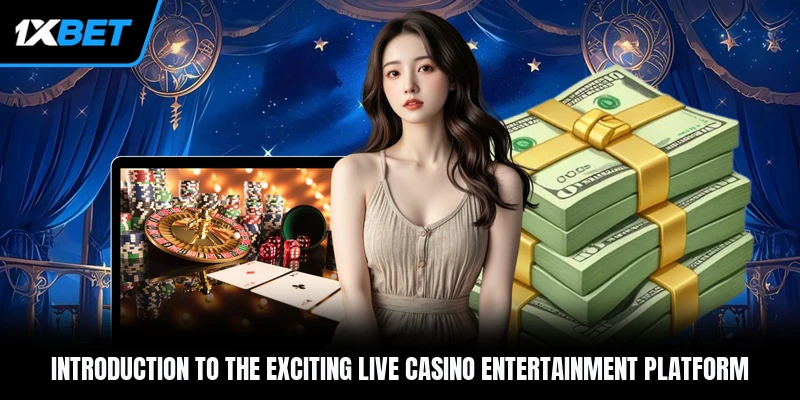 Introduction to the exciting live casino entertainment platform