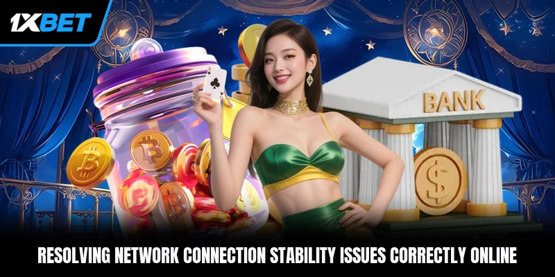 Resolving network connection stability issues correctly online