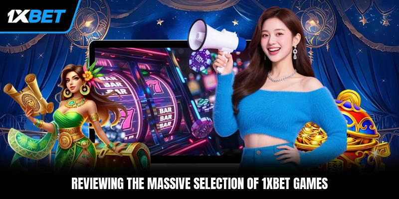 Reviewing the massive selection of 1xBet games
