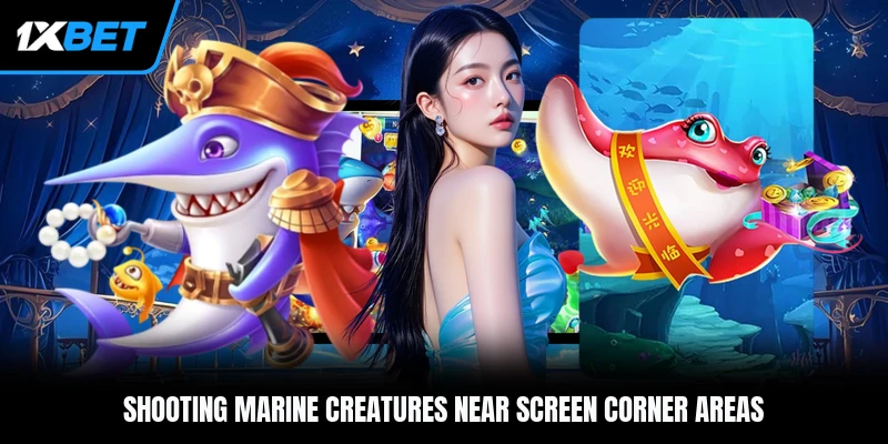 Shooting marine creatures near screen corner areas