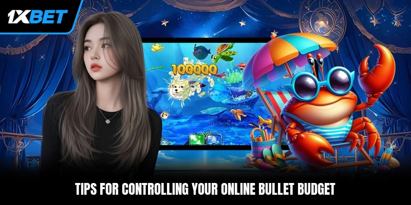 Tips for controlling your online bullet budget