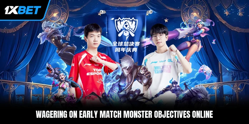 Wagering on early match monster objectives online
