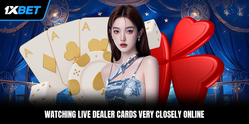 Watching live dealer cards very closely online